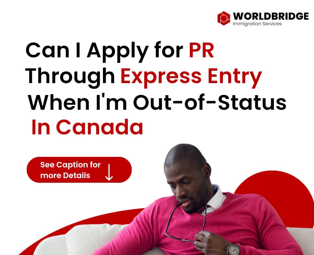 Applying for PR Through Express Entry when Out-of-Status in Canada